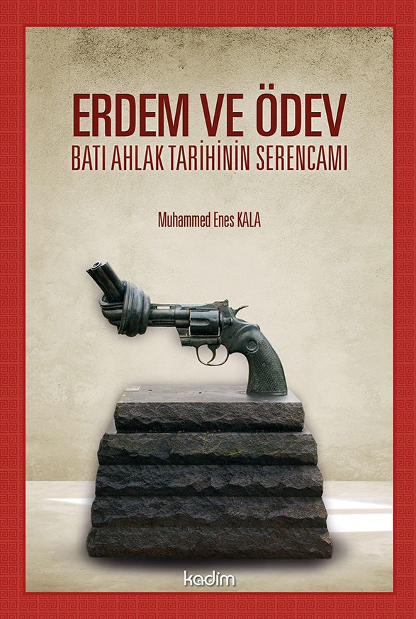 ERDEM VE ÖDEV - Batı Ahlak Tarihinin Serencamı