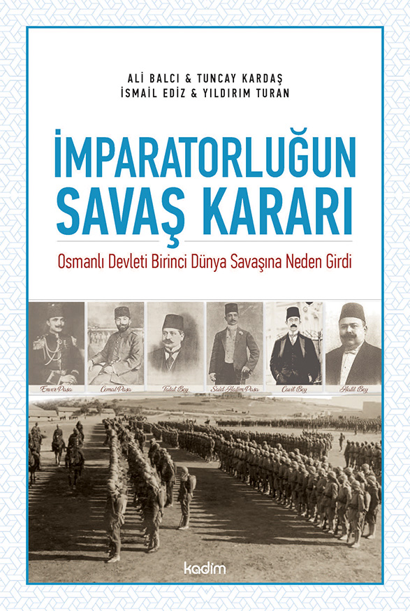 İMPARATORLUĞUN SAVAŞ KARARI - Osmanlı Devleti Birinci Dünya Savaşına Neden Girdi