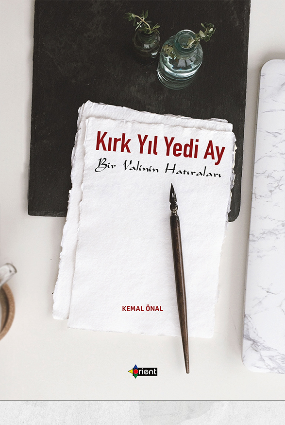 KIRK YIL YEDİ AY - Bir Valinin Hatıraları