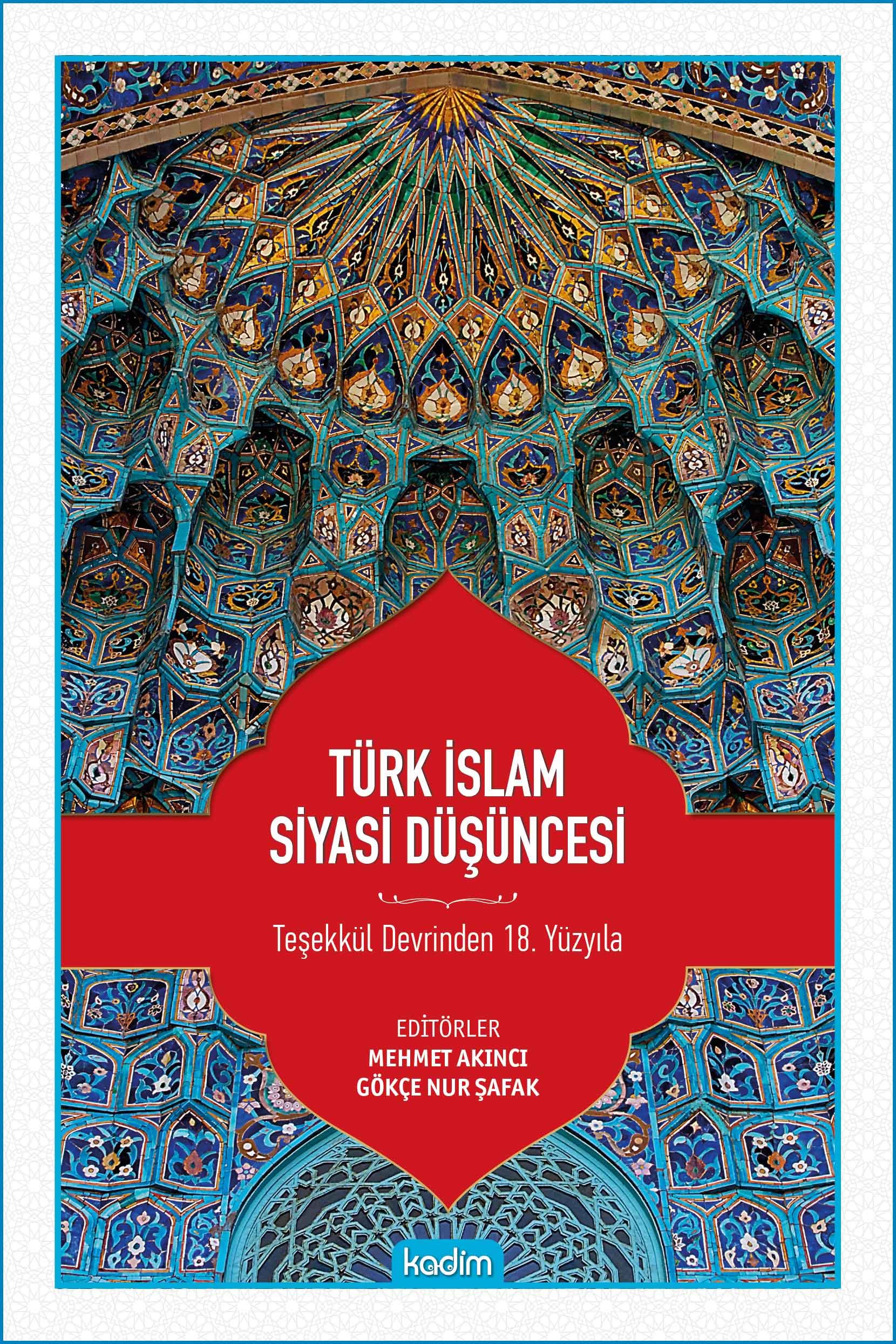 TÜRK İSLAM SİYASİ DÜŞÜNCESİ - Teşekkül Devrinden 18. Yüzyıla