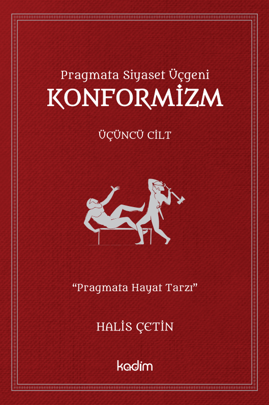 PRAGMATA SİYASET ÜÇGENİ KONFORMİZM - CİLT 3