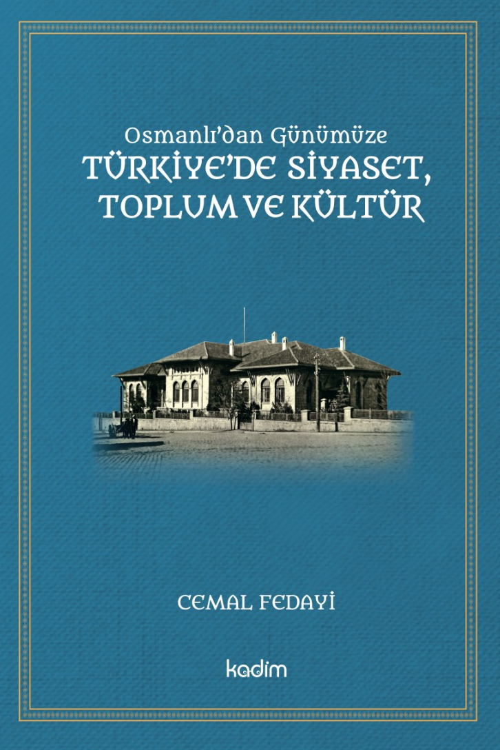 Osmanlı'dan Günümüze TÜRKİYE’DE SİYASET, TOPLUM ve KÜLTÜR