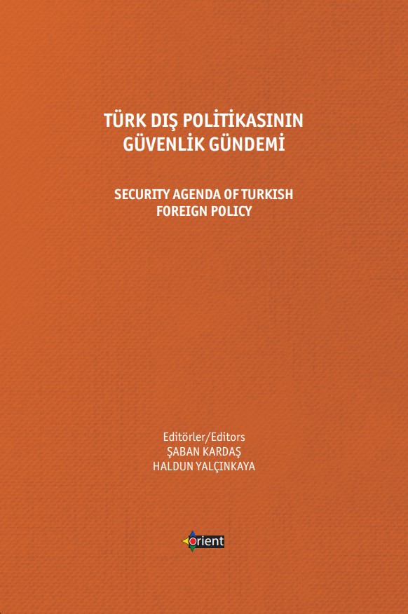 TÜRK DIŞ POLİTİKASININ GÜVENLİK GÜNDEMİ - SECURITY AGENDA OF TURKISH FOREIGN POLICY