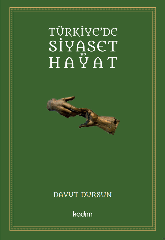 TÜRKİYE’DE SİYASET VE HAYAT