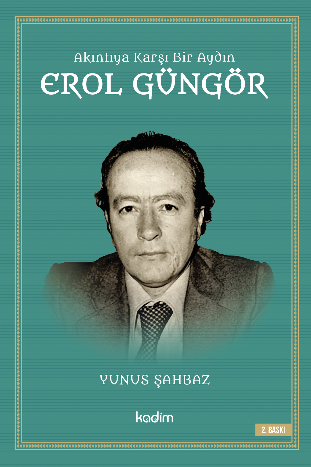 AKINTIYA KARŞI BİR AYDIN EROL GÜNGÖR