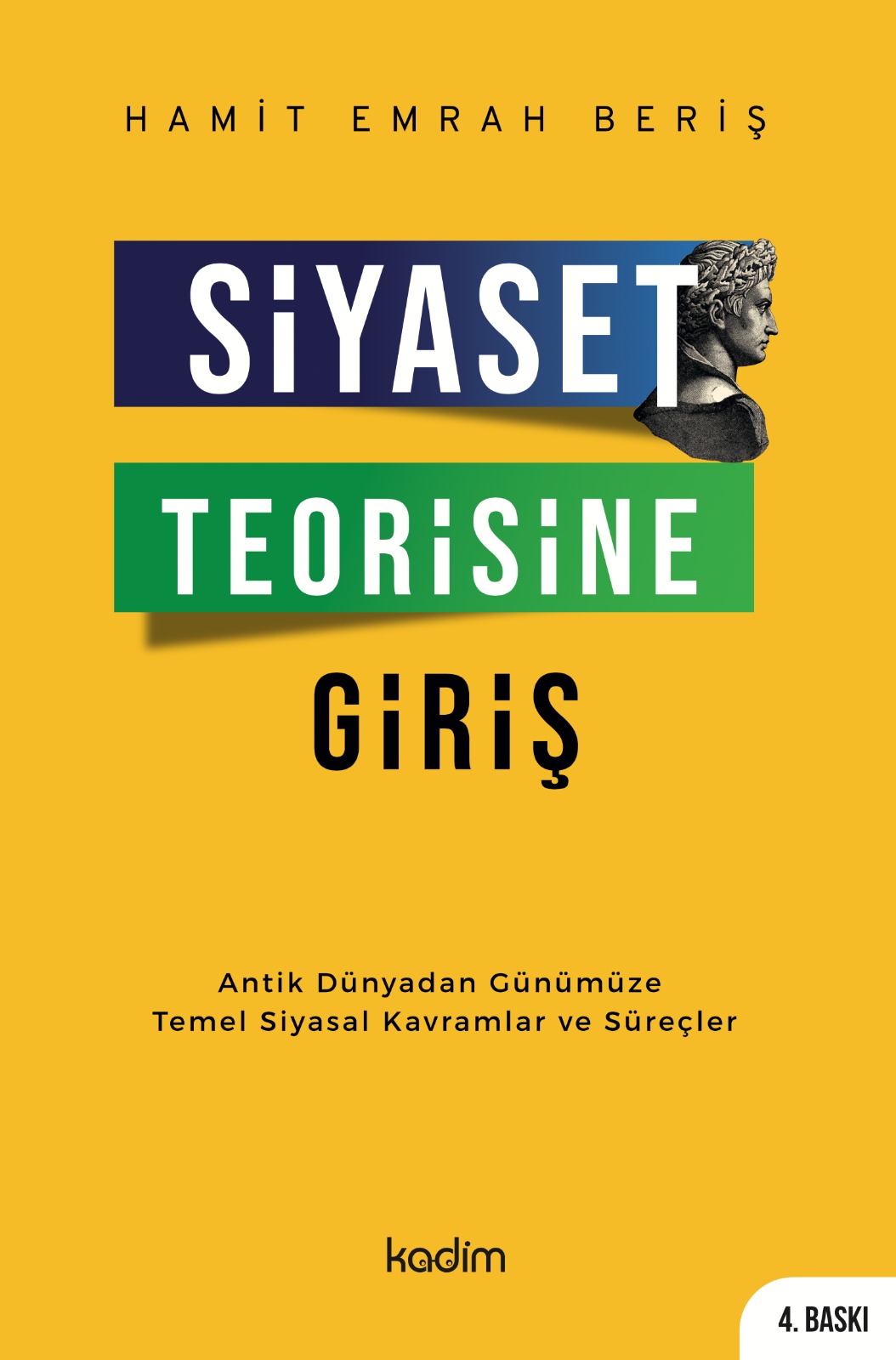 SİYASET TEORİSİNE GİRİŞ - Antik Dünyadan Günümüze Temel Siyasal Kavramlar ve Süreçler