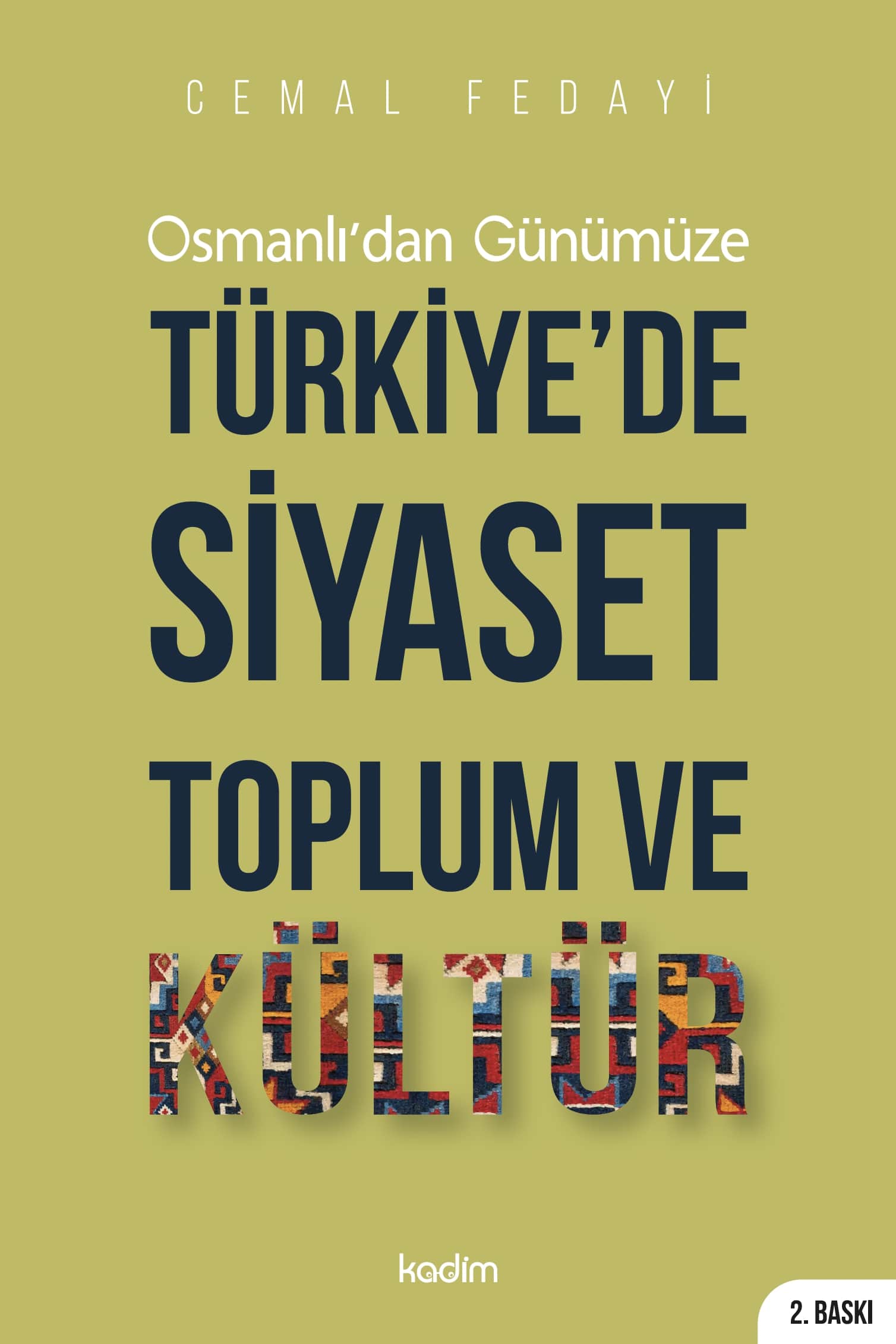 OSMANLI'DAN GÜNÜMÜZE TÜRKİYE’DE SİYASET, TOPLUM VE KÜLTÜR
