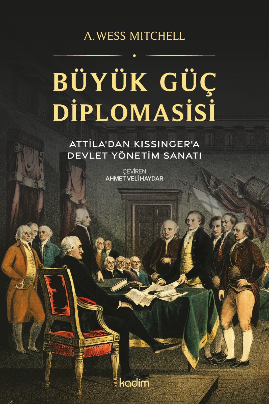 Büyük Güç Diplomasisi: Attila’dan Kissinger’a Devlet Yönetme Sanatı