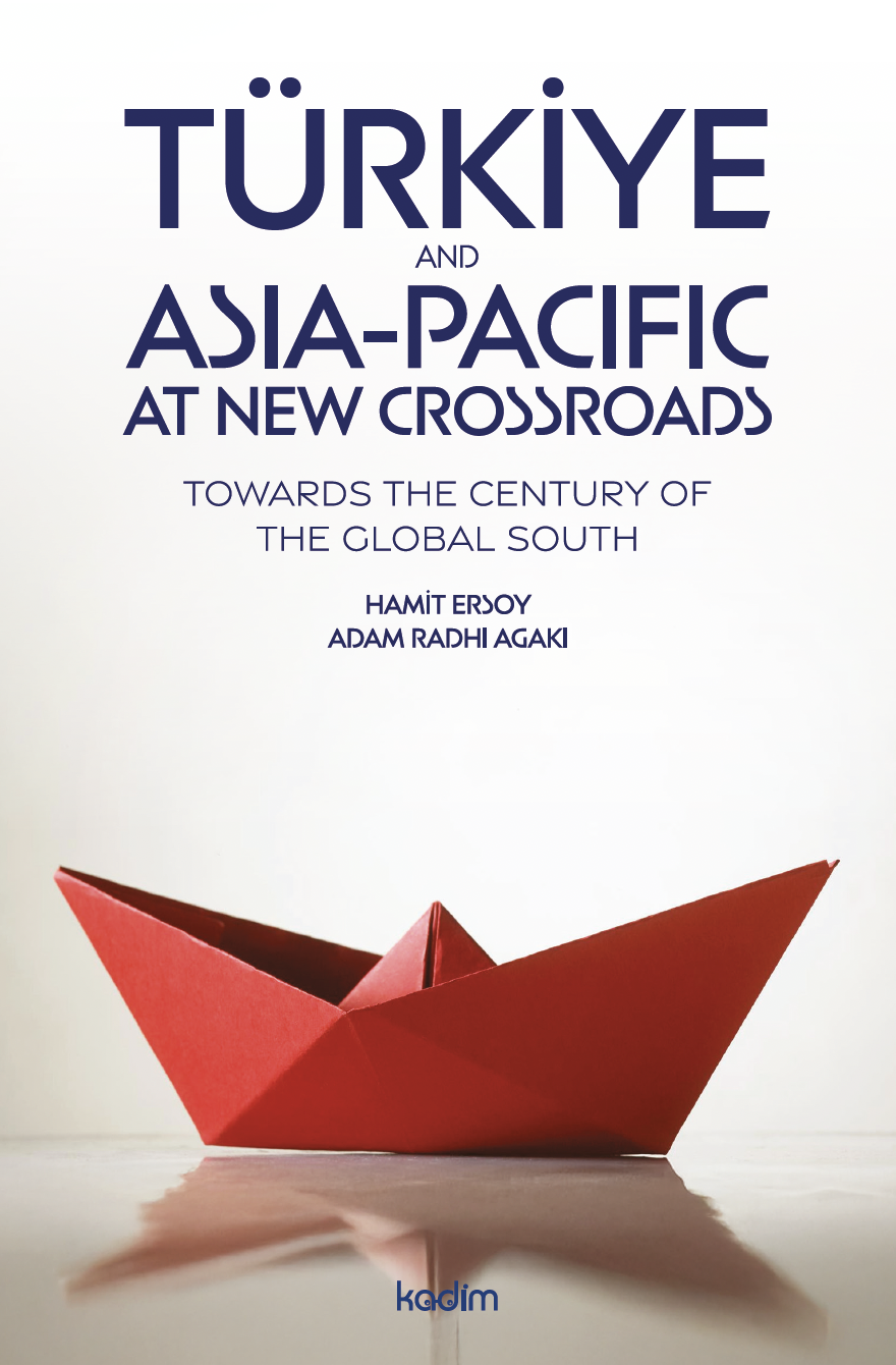 Türkiye and Asia-Pacific at New Crossroads: Towards the Century of the Global South