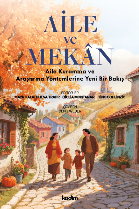 Aile ve Mekân: Aile Kuramına ve Araştırma Yöntemlerine Yeni Bir Bakış