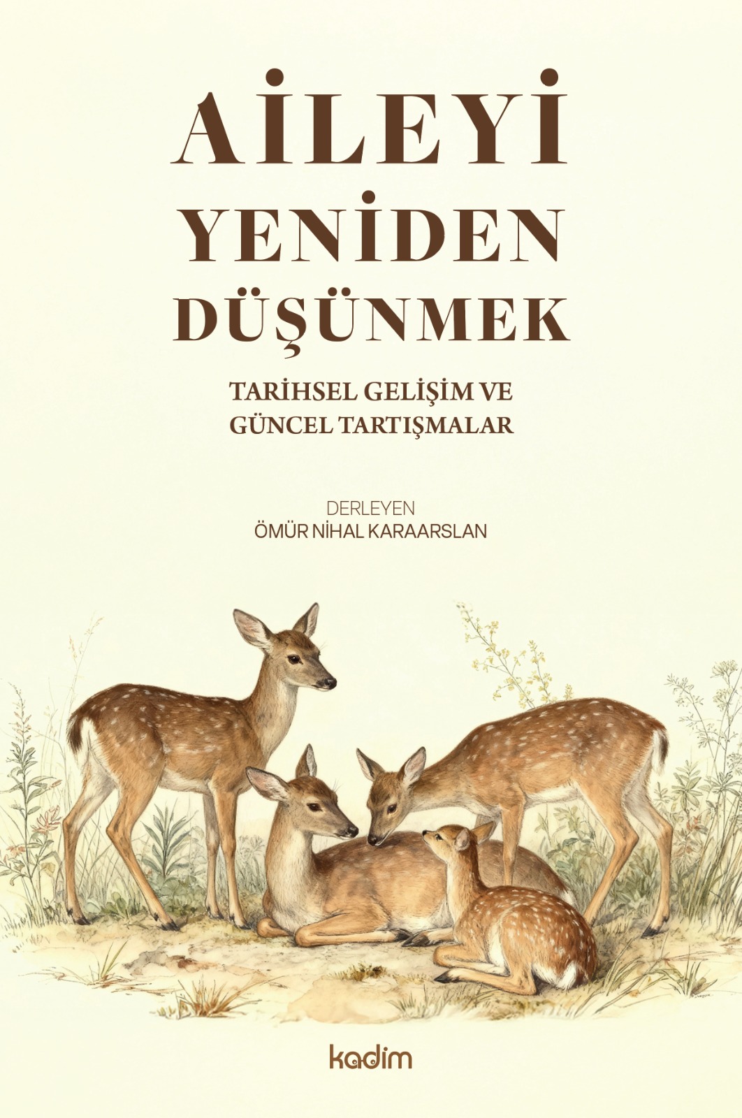 Aileyi Yeniden Düşünmek: Tarihsel Gelişim ve Güncel Tartışmalar