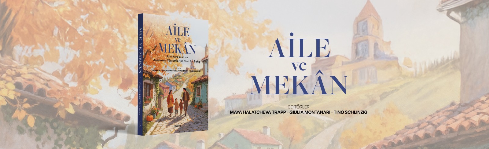 Aile ve Mekân: Aile Kuramına ve Araştırma Yöntemlerine Yeni Bir Bakış