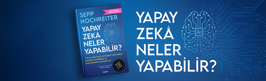 Yapay Zekâ Neler Yapabilir?: Toplumların Refah Seviyesini Yükseltebilir, Kanseri İyileştirebilir ve İklim Sorununu Çözebilir mi?