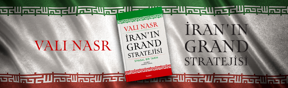 İran’ın Grand Stratejisi: Siyasal Bir Tarih